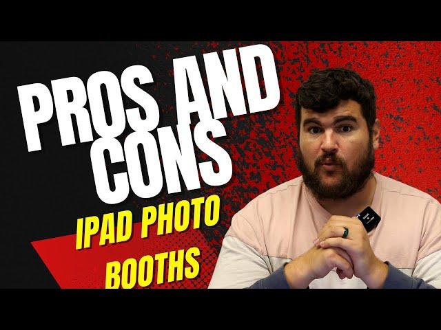 Pros and Cons of the iPad Photo Booth - Should you buy and iPad Photo Booth?