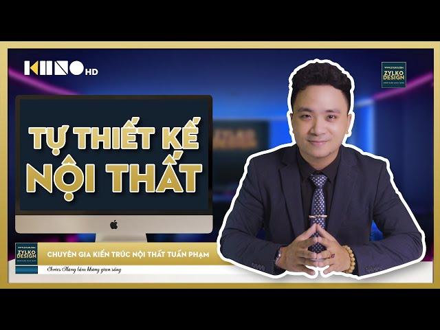 TỰ THIẾT KẾ NỘI THẤT CHUNG CƯ | CÙNG CHUYÊN GIA TUẤN PHẠM - ZYLKODESIGN- 4K