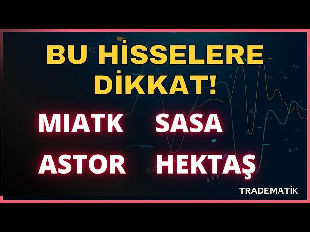 #MIATK #ASTOR #SASA #HEKTAŞ HİSSELERE DİKKAT ! BORSA İSTANBUL’DA NELER OLUYOR? HİSSE YORUM