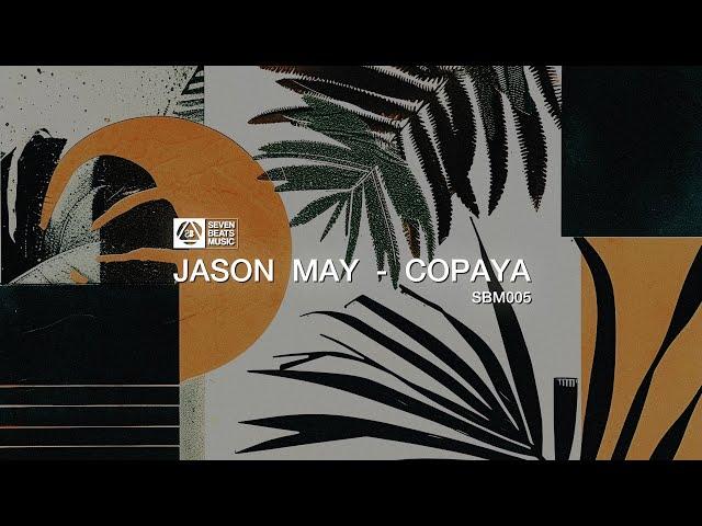 Jason May   Copaya EP [Seven Beats Music]