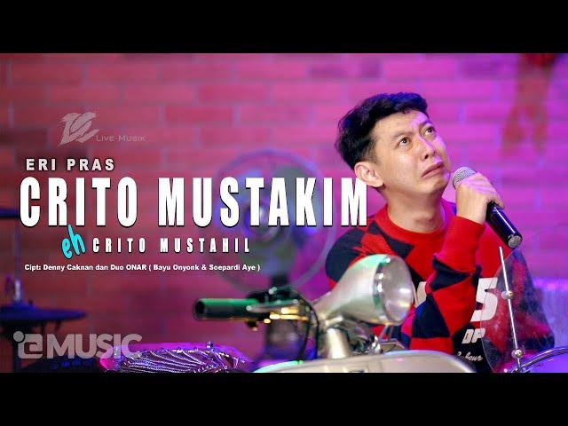 ERI PRAS - CRITO MUSTAHIL (OFFICIAL LIVE MUSIC VIDEO) | DC MUSIK