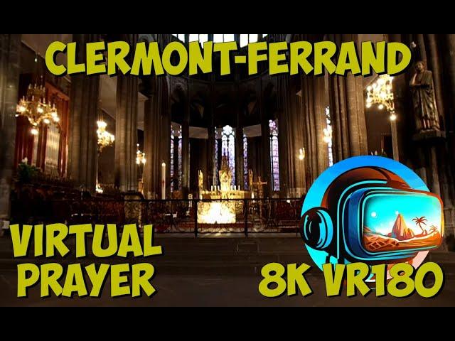 03 Clermont-Ferrand France ASMR meditation virtual pray sit relax Notre-Dame 8K 4K VR180 3D Travel