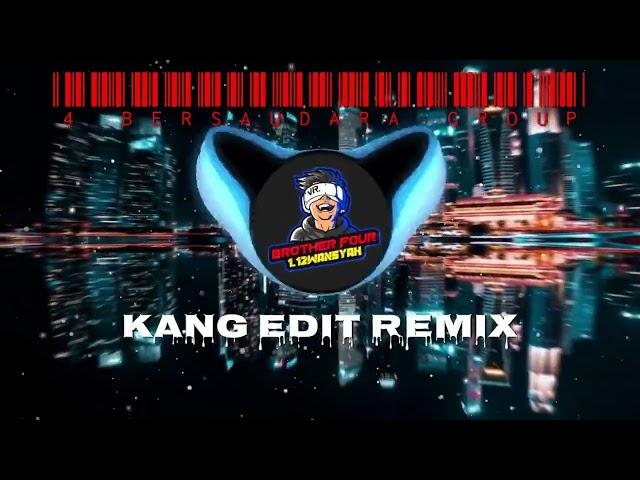 REMIX CUT DJ TERBARU VIRAL TIKTOK I KANG EDIT REMIX (4 BERSAUDARA GROUP)