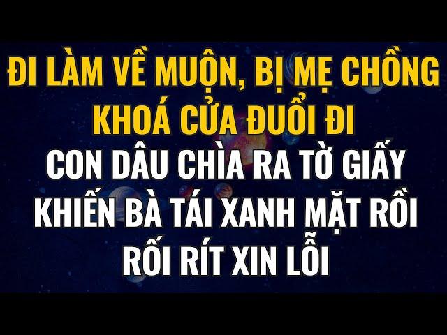 Đi Làm Về Muộn, Bị Mẹ Chồng Khoá Cửa Đuổi Đi, Con Dâu Chìa Ra Tờ Giấy Khiến Bà Tái Xanh Mặt