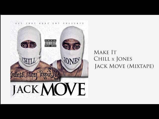 Make It | Chill x Jones | Jack Move (Mixtape)