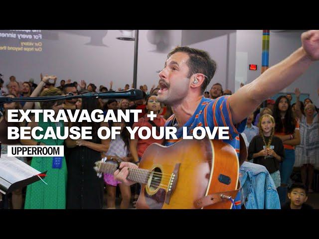 Extravagant + Because of Your Love - UPPERROOM