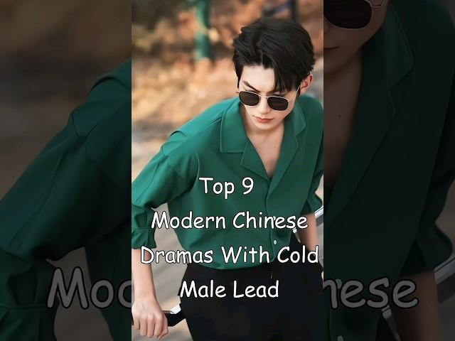 Top 9 Modern Chinese Dramas With Cold Male Lead #dramalist #odyssey #cdrama #chinesedrama