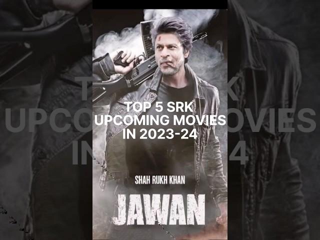 Top 5 shahrukh khan upcoming movies in 2023-24 || jawan || #shorts #youtubeshorts  #shortfeed