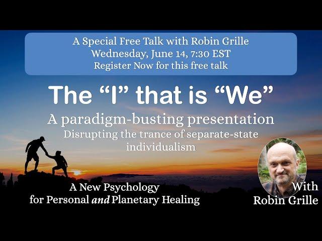 Robin Grille Free Talk: The "I" that is "We"