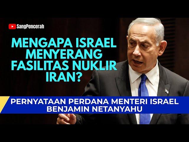 MENGAPA ISRAEL MENYERANG FASILITAS NUKLIR IRAN | Pernyataan Perdana Menteri Benjamin Netanyahu