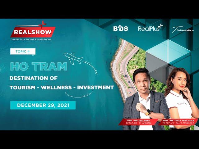 RECAP REALSHOW - TOPIC 4: HO TRAM: DESTINATION OF TOURISM - WELLNESS - INVESTMENT