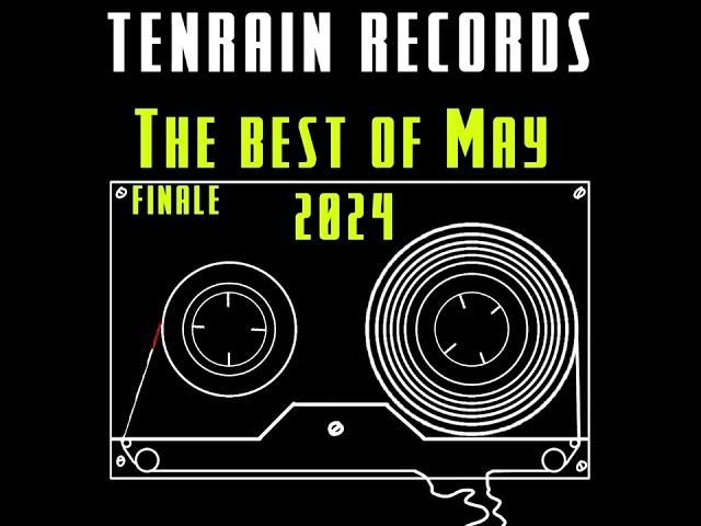 Tenrain Records. The Best of May 2024 | Compilation | 2024