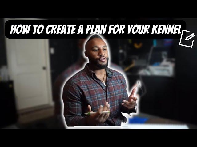 How to Write a Plan for your Kennel