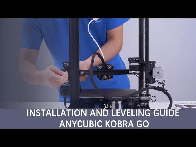 Installation and Leveling Guide Anycubic Kobra Go