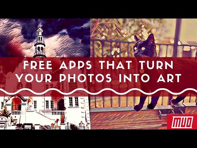 5 Free Apps to Turn Your Photos Into Art