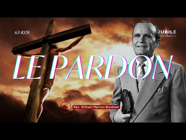 63-1028 - Le pardon | Prophète William Marrion Branham