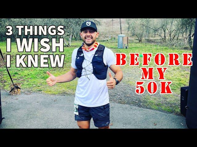 3 THINGS I WISH I KNEW BEFORE MY 1ST 50K ULTRA