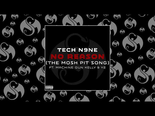 Tech N9ne - No Reason (The Mosh Pit Song) (Feat. Machine Gun Kelly & Y2) | OFFICIAL AUDIO