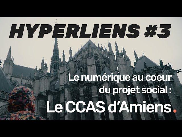 HYPERLIENS #3 - Le numérique au coeur du projet social : Le CCAS d'Amiens