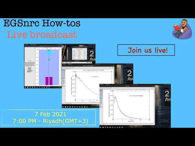 EGSnrc How-tos : Live session 7 Feb 2021