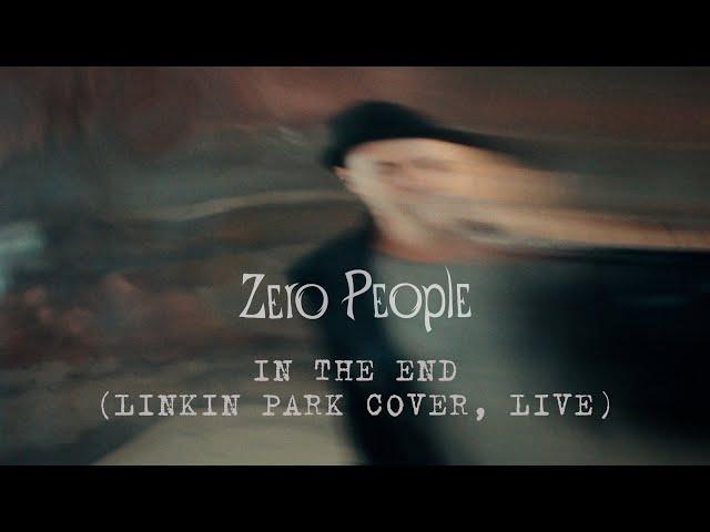 Zero People — In The End (Linkin Park cover, Live)