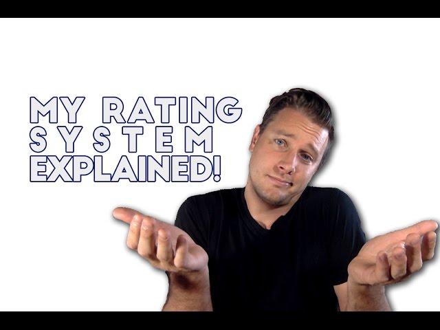 My Rating System Explained!