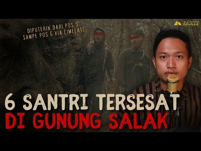 MENCEKAM!! Kisah 6 SANTRI Tersesat DI GUNUNG SALAK via CIMELATI !! Ati2 kalo ketemu Persimpangan