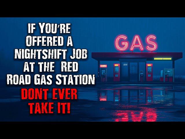 "If You're offered a Nightshift Job at the Red Road GAS STATION... DON'T TAKE IT!" Creepypasta