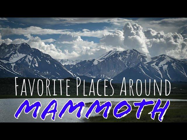 My Favorite Places to Visit Around Mammoth Lakes, California