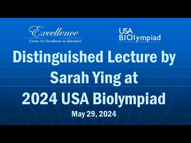 Distinguished Guest Lecture by Dr. Sarah Ying @ 2024 USABO National Finals