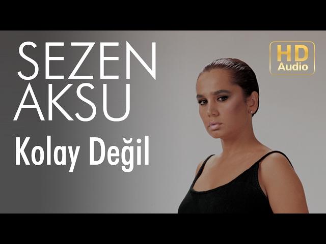 Sezen Aksu - Kolay Değil (Official Audio)