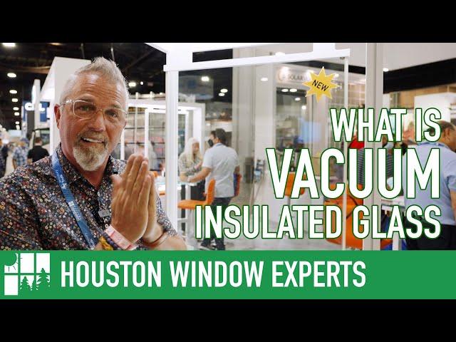 What Is Vacuum Insulated Glass?