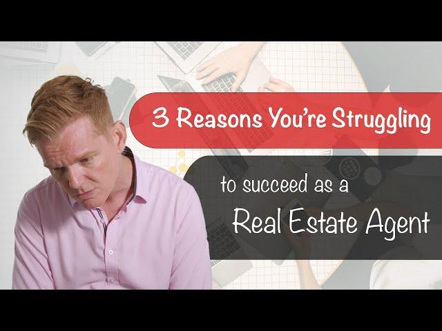 3 Reasons Why New Agents Struggle in the Real Estate Industry and How to Overcome It