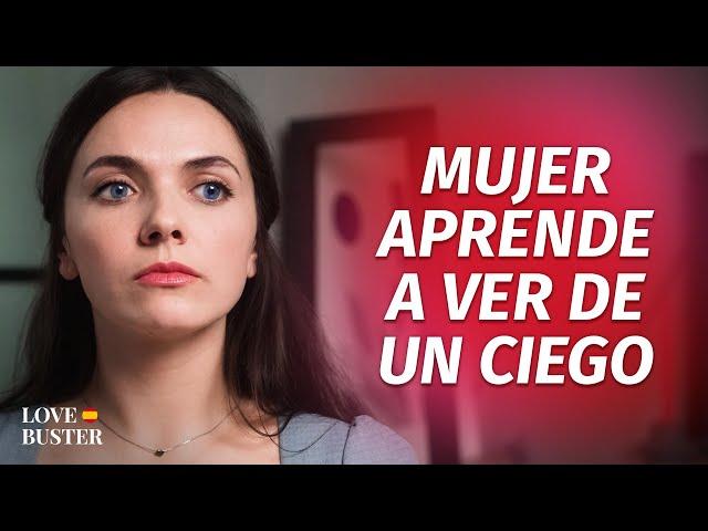 Mujer Aprende A Ver De Un Hombre Ciego | @LoveBusterEspanol