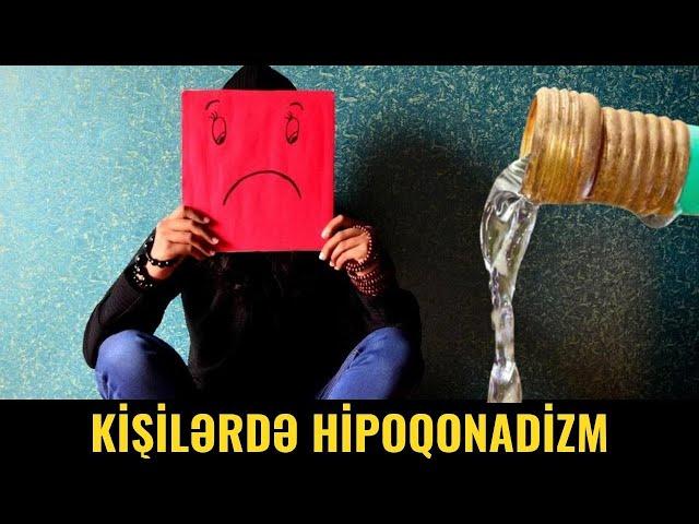 Cinsi həvəsin SÖNMƏSİ / Hipoqonadizm Nədir?