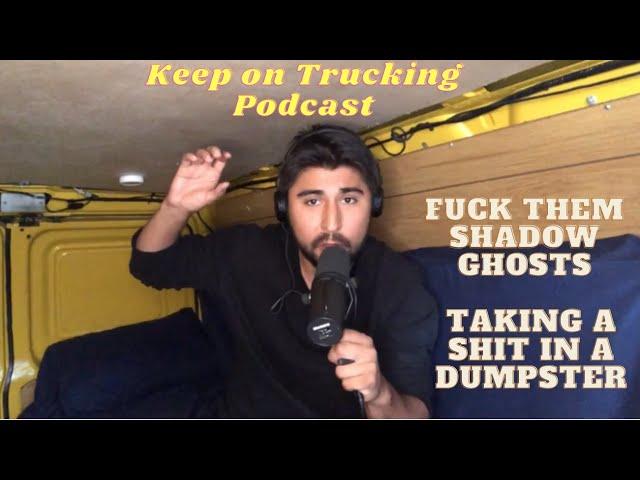 Keep On Trucking Episode #1 Small Business, Shitting in a Dumpster, Shadow Ghost