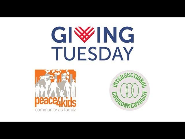 Giving Tuesday with Peace4Kids and Intersectional Environmentalist