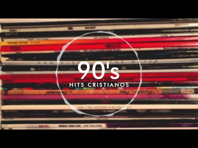 90'S HITS CRISTIANOS | MÚSICA CRISTIANA JUVENIL | VIEJITAS PERO BONITAS