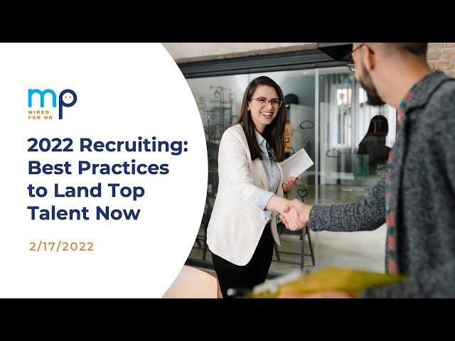 2022 Recruiting: Best Practices to Land Top Talent Now