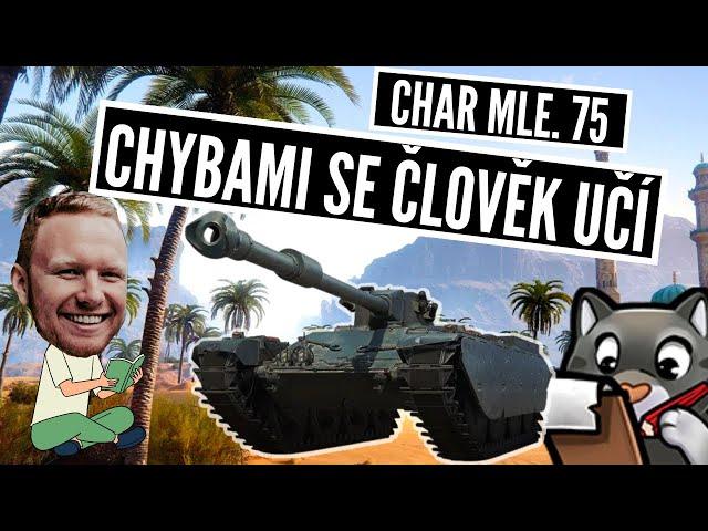 Char Mle 75 @ Pouštní řeka - Chybami se člověk učí