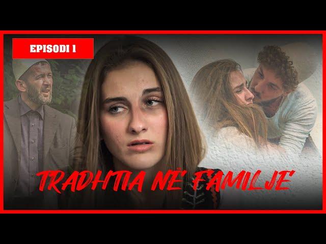 Traditat Shqiptare - TRADHTIA NË FAMILJE - Episodi 1