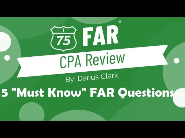 CPA FAR Exam- 5 "Must Know" Multiple Choice Questions by Darius Clark!