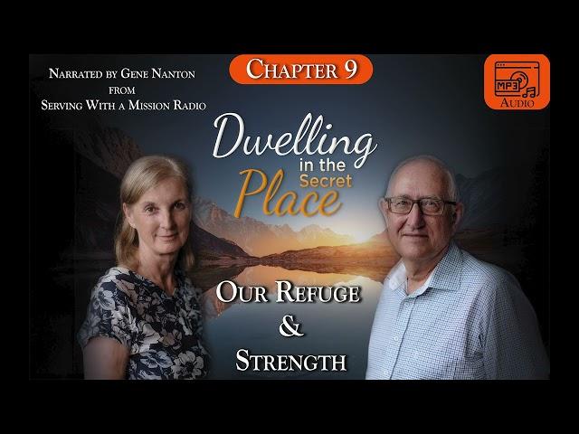 Chapter 9 - Our Refuge and Strength, Narrated by Gene Nanton - Dwelling In The Secret Place