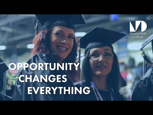 Miami Dade College - Opportunity Changes Everything