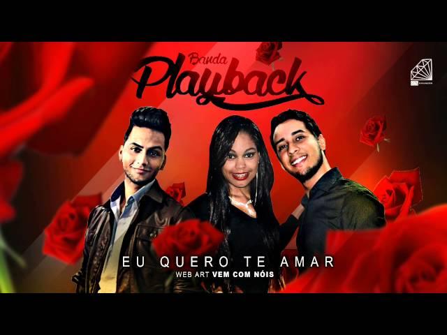 BANDA PLAYBACK - EU QUERO TE AMAR