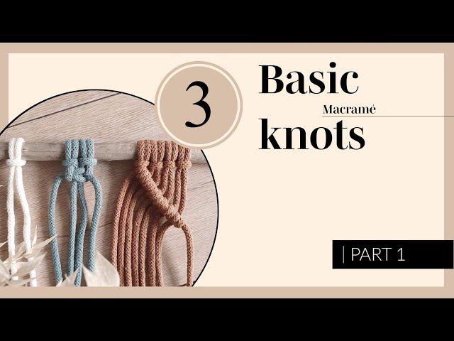 Macrame for begginers: 3 BASIC KNOTS | tutorial Bobbiny