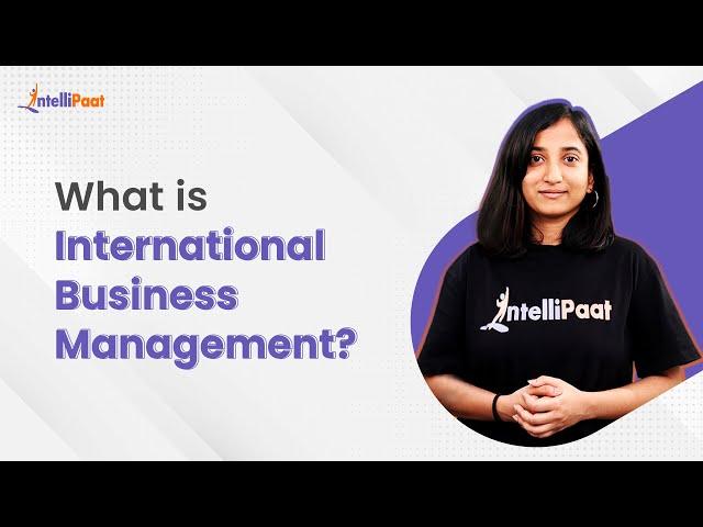 What Is International Business Management | International Business for MBA | Intellipaat