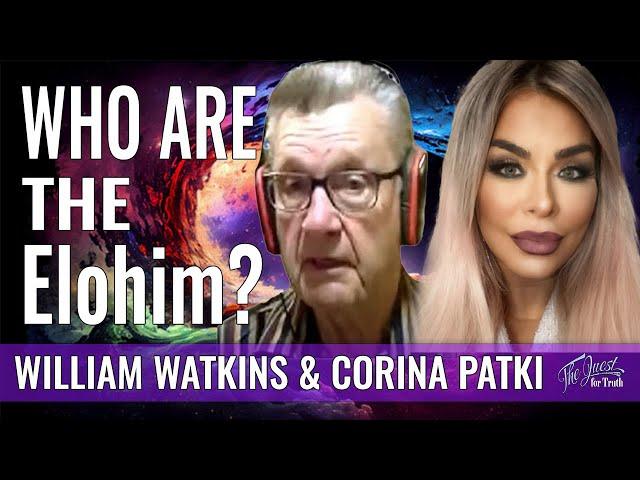 WHO ARE THE ELOHIM? | THE QUEST FOR TRUTH WITH CORINA PATAKI & WILLIAM WATKINS