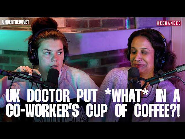 UK DOCTOR PUT *WHAT* INTO CO-WORKER'S COFFEE?