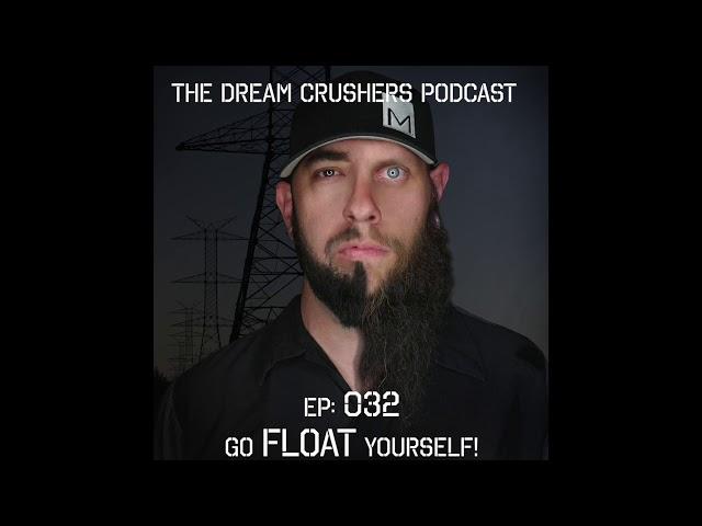 Ep 032 Go Float Yourself!